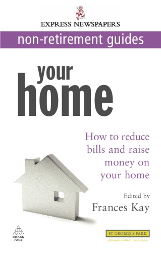 Your Home How To Reduce Bills And Raise Money On Your Home Express Newspapers Non Retirement Guides Frances Kay