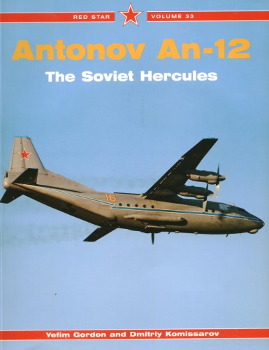 Antonov An12 The Soviet Hercules Red Star Vol 33 Yefim Gordon