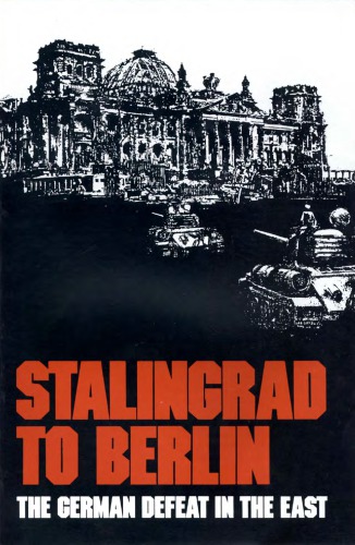 Stalingrad To Berlin The German Defeat In The East 2002 Reed 2002 Probably 1st Published Aroun 1970 Earl F Ziemke