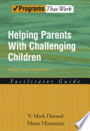 Helping Parents With Challenging Children Positive Family Intervention Facilitator Guide Programs That Work 1st Edition Durand