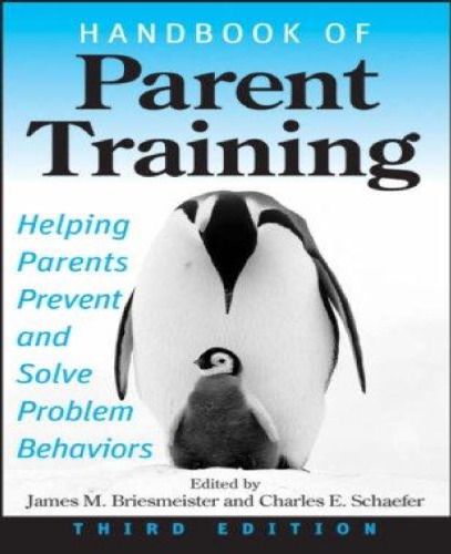 Handbook Of Parent Training Helping Parents Prevent And Solve Problem Behaviors James M Briesmeister