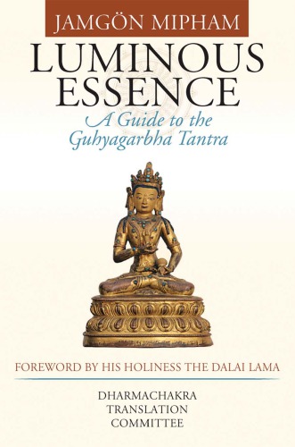 Luminous Essence A Guide To The Guhyagarbha Tantra Jamgon Mipham