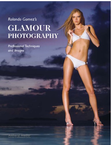 Glamour Photography Professional Techniques And Images Rolando Gomez