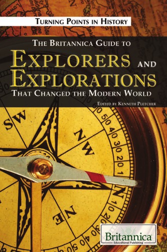 The Britannica Guide To Explorers And Explorations That Changed The Modern World Turning Points In History Kenneth Pletcher