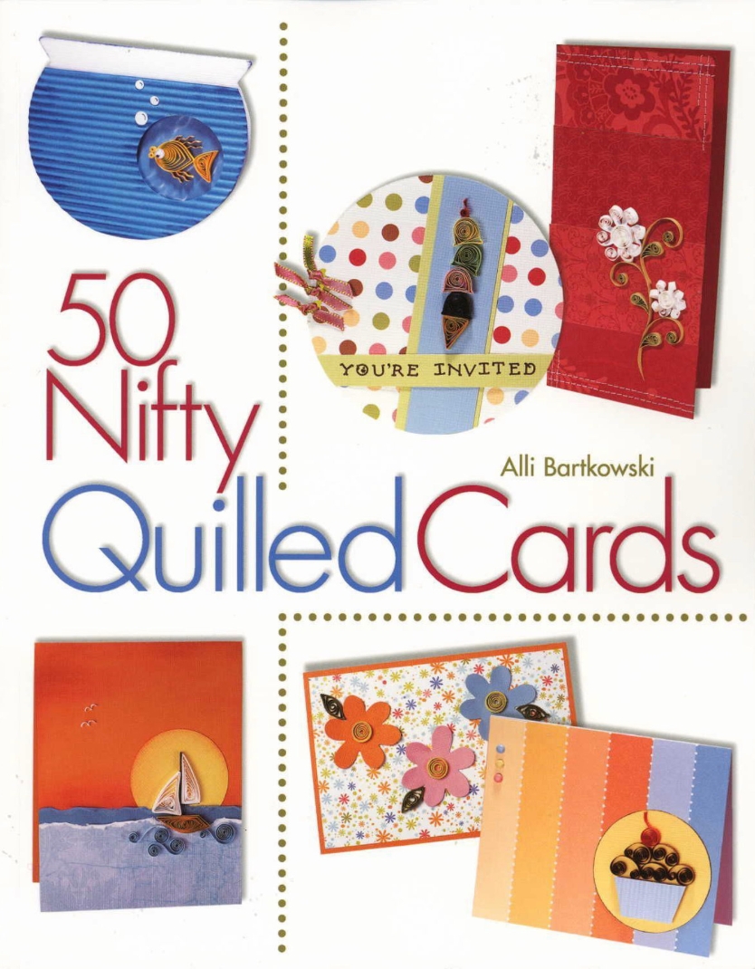 50 Nifty Quilled Cards Alli Bartkowski