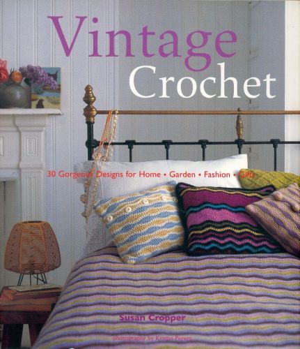 Vintage Crochet 30 Gorgeous Designs For Home Garden Fashion Gifts Susan Cropper