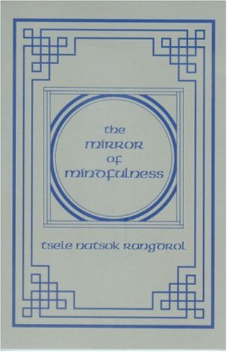 Mirror Of Mindfulness First Edition Tsele Natsok Rangdrol