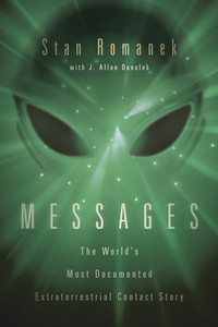 Messages The Worlds Most Documented Extraterrestrial Contact Story Stan Romanek