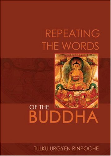 Repeating The Words Of The Buddha Tulku Urgyen Rinpoche Erik Kunsang