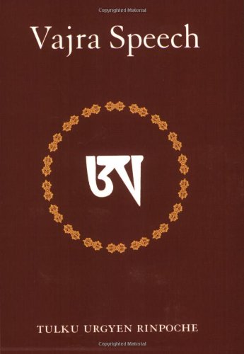 Vajra Speech A Commentary On The Quintessence Of Spiritual Practice The Direct Instructions Of The Great Compassionate One Tulku Urgyen Rinpoche