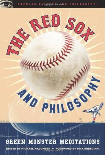 The Red Sox And Philosophy Green Monster Meditations Michael Macomber