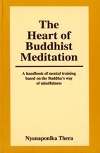 The Heart Of Buddhist Meditation New Ed Of 2 Revised Ed Of Nyanaponika Thera