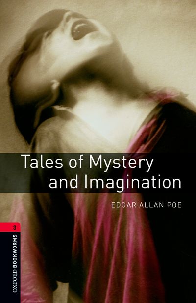 Tales Of Mystery And Imagination Oxford Bookworms 3 Edgar Allan Poe