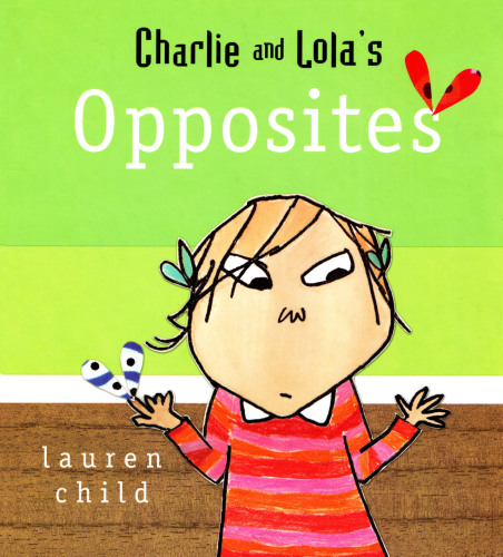 Charlie And Lolas Opposites Lauren Child