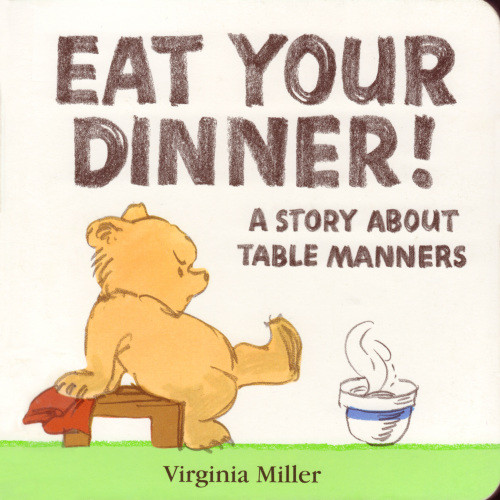 Eat Your Dinner A Story About Table Manners