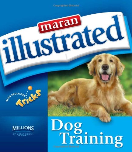 Maran Illustrated Dog Training 1st Edition Marangraphics Development Group