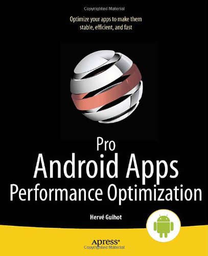 Pro Android Apps Performance Optimization 1st Edition Hervé Guihot