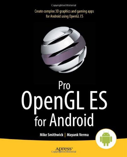 Pro Opengl Es For Android 1st Edition Mike Smithwick Mayank Verma