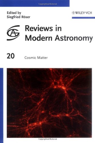 Reviews In Modern Astronomy Cosmic Matter Siegfried Rser
