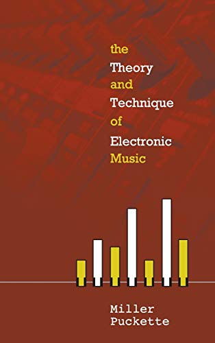 The Theory And Techniques Of Electronic Music First Edition Miller S Puckette