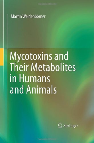Mycotoxins And Their Metabolites In Humans And Animals 2011th Edition Martin Weidenbrner