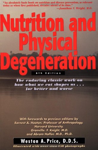 Nutrition And Physical Degeneration 6th Weston A Price