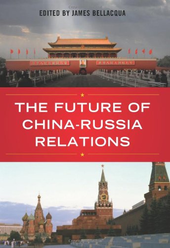 The Future Of Chinarussia Relations 1st Edition James A Bellacqua