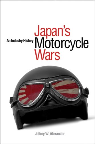 Japans Motorcycle Wars An Industry History Jeffrey W Alexander