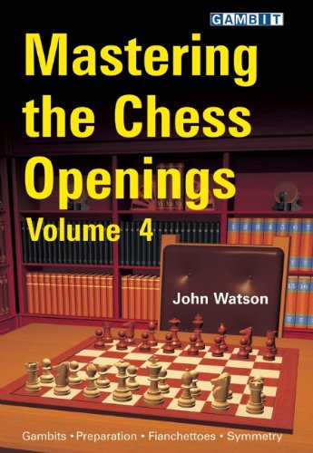 Mastering The Chess Openings Volume 4 John Watson