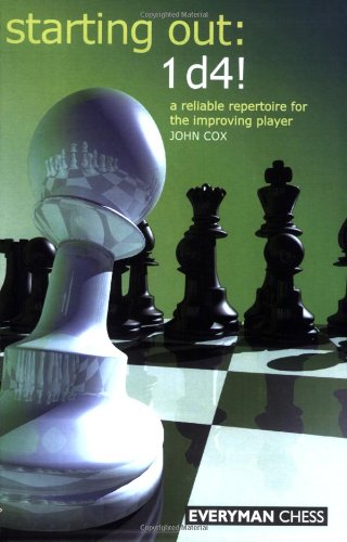 Starting Out 1d4 A Reliable Repertoire For The Improving Player 1st John Cox