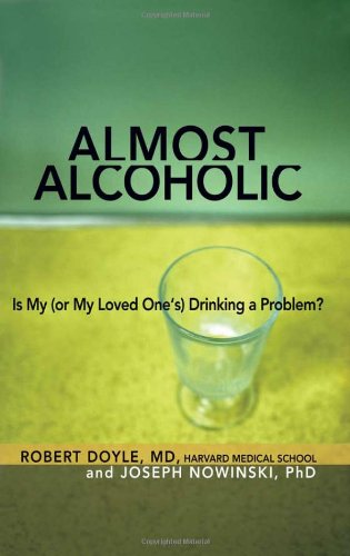 Almost Alcoholic Is My Or My Loved Ones Drinking A Problem Robert Doyle