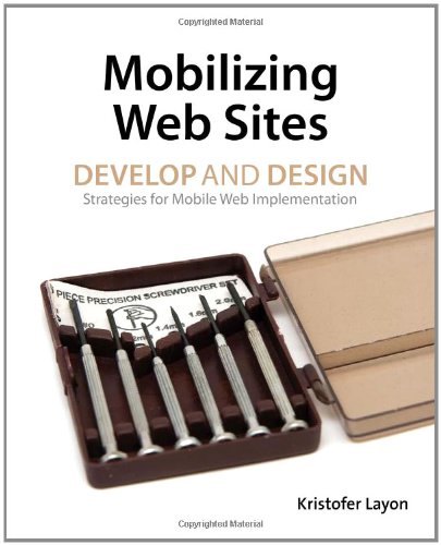 Mobilizing Web Sites Strategies For Mobile Web Implementation 1st Edition Kristofer Layon