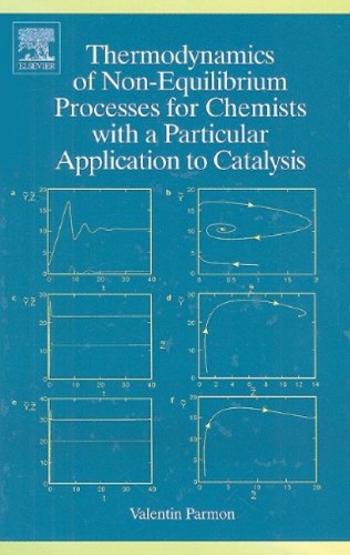 Thermodynamics Of Nonequilibrium Processes For Chemists With A Particular Application To Catalysis Parmon V