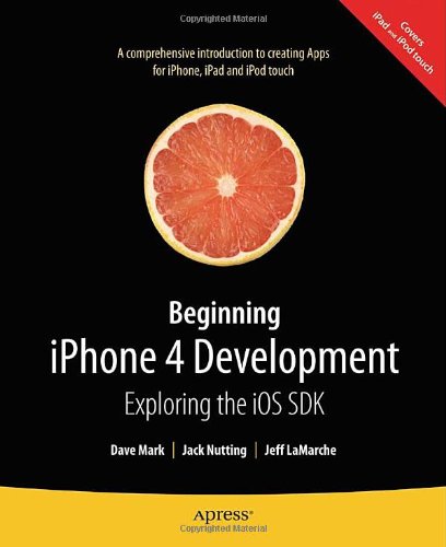 Beginning Iphone 4 Development Exploring The Ios Sdk 1st Edition David Mark
