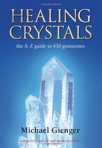 Healing Crystals The A Z Guide To 430 Gemstones Michael Gienger