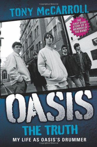 Oasis The Truth My Life As Oasiss Drummer Reprint Tony Mccarroll