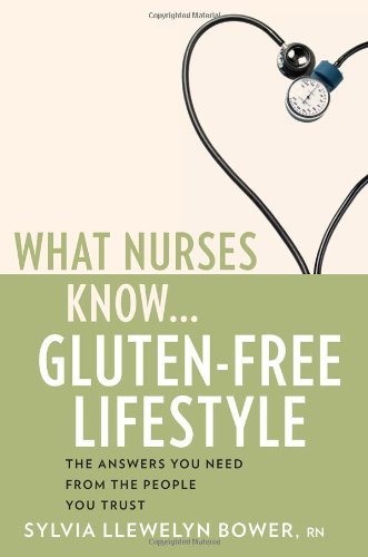 What Nurses Know Glutenfree Lifestyle 1st Edition Rn Sylvia Llewelyn Bower