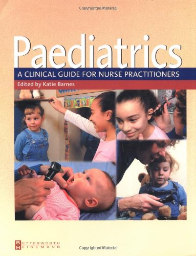 Paediatrics A Clinical Guide For Nurse Practitioners 1e 1st Edition Katie Barnes