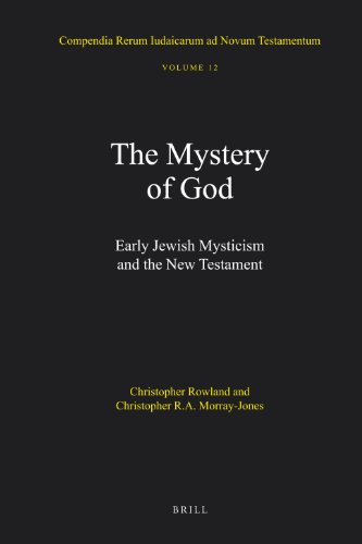 Compendia Rerum Iudaicarum Ad Novum Testamentum Volume 12 The Mystery Of God Early Jewish Mysticism And The New Testament Christopher Rowland