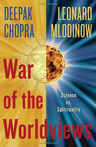 War Of The Worldviews Science Vs Spirituality 1st Edition Deepak Chopra