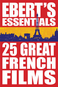 25 Great French Films Eberts Essentials Roger Ebert