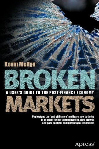 Broken Markets A Users Guide To The Postfinance Economy 1st Edition Kevin Mellyn