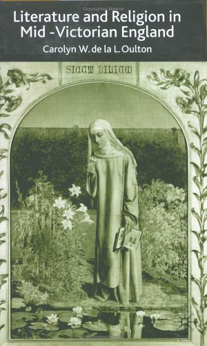 Literature And Religion In Midvictorian England From Dickens To Eliot Carolyn Oulton