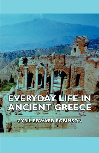 Everyday Life In Ancient Greece Cyril Edward Robinson