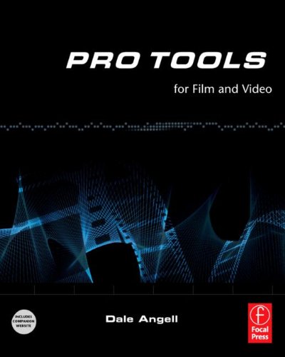 Pro Tools For Film And Video 1st Edition Dale Angell