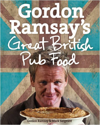 Gordon Ramsays Great British Pub Food Gordon Ramsay