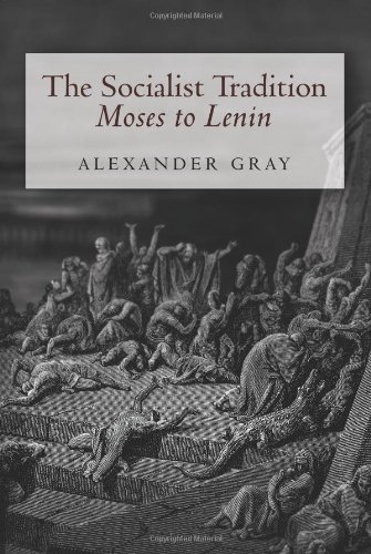The Socialist Tradition Moses To Lenin Alexander Gray