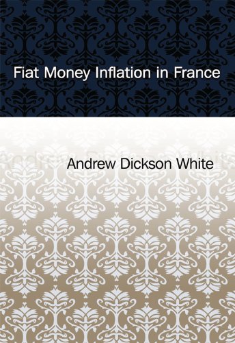 Fiat Money Inflation In France Andrew Dickson White