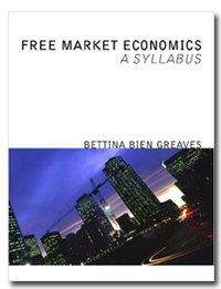 Free Market Economics A Syllabus Bettina Bien Greaves