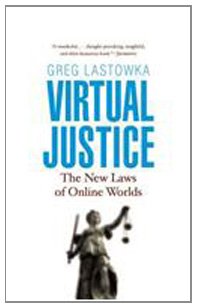 Virtual Justice The New Laws Of Online Worlds Greg Lastowka